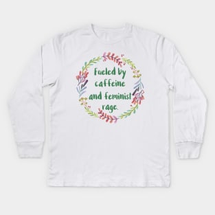 Fueled By Caffeine and Feminist Rage Kids Long Sleeve T-Shirt